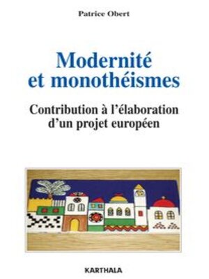 cover image of Modernité et monothéismes Contribution à l'élaboration d'un projet européen
